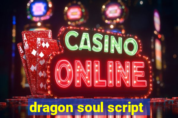 dragon soul script